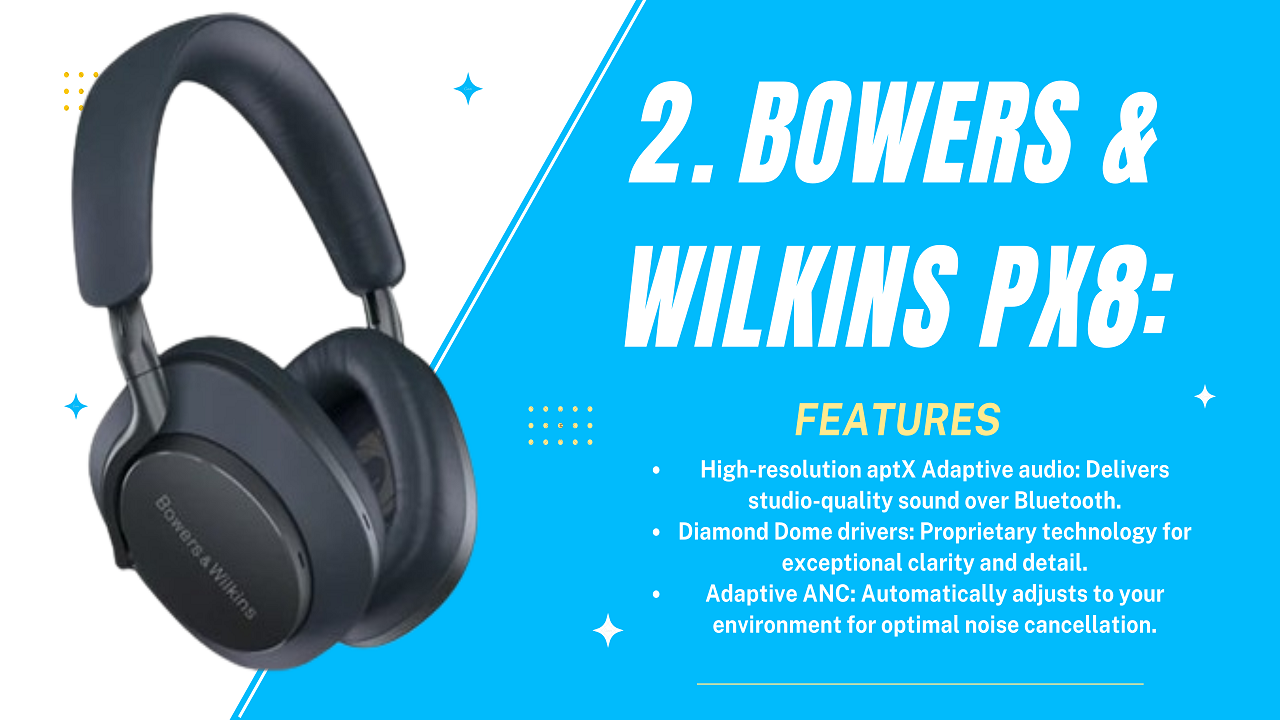 2. Bowers & Wilkins Px8: