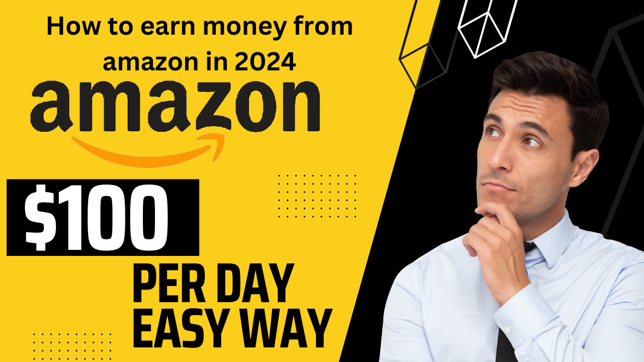 how to earn money form amazon in 2024