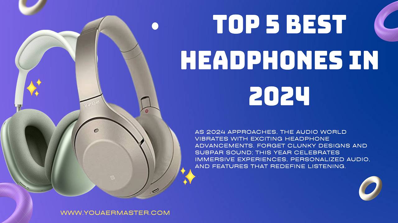 Top 5 Best Headphones In 2024