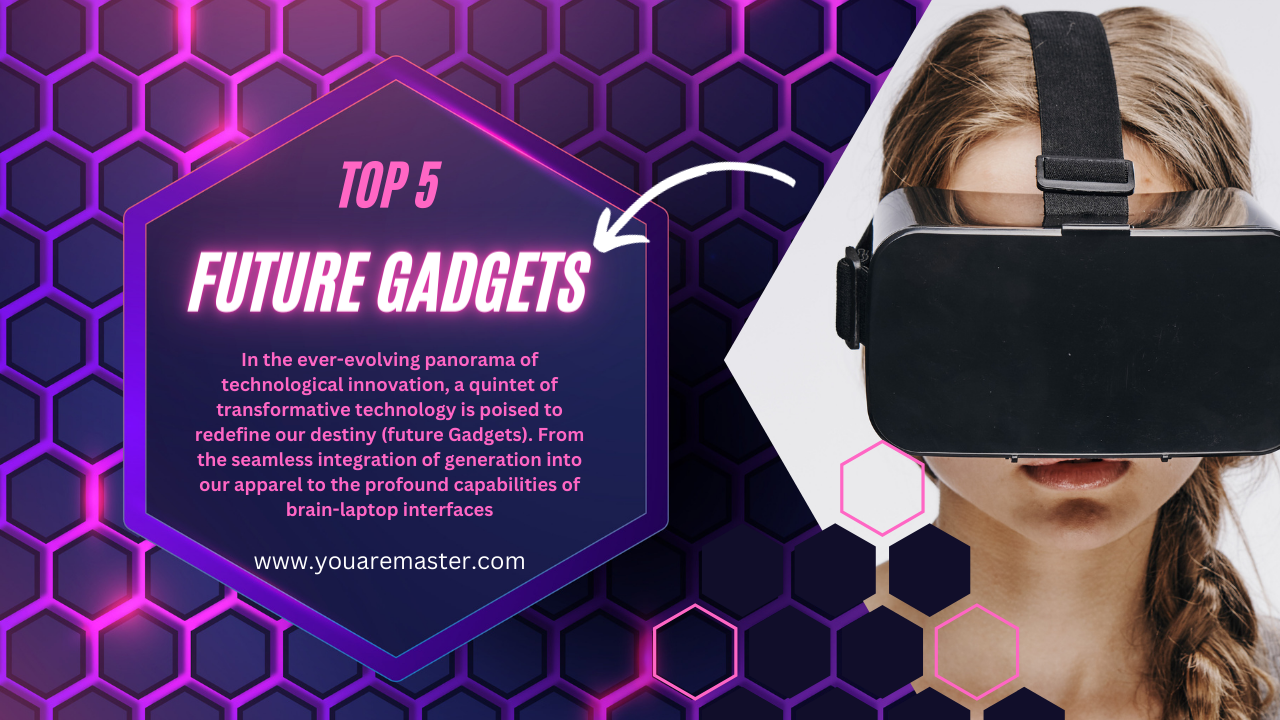 Top 5 Future Gadgets - YouAreMaster