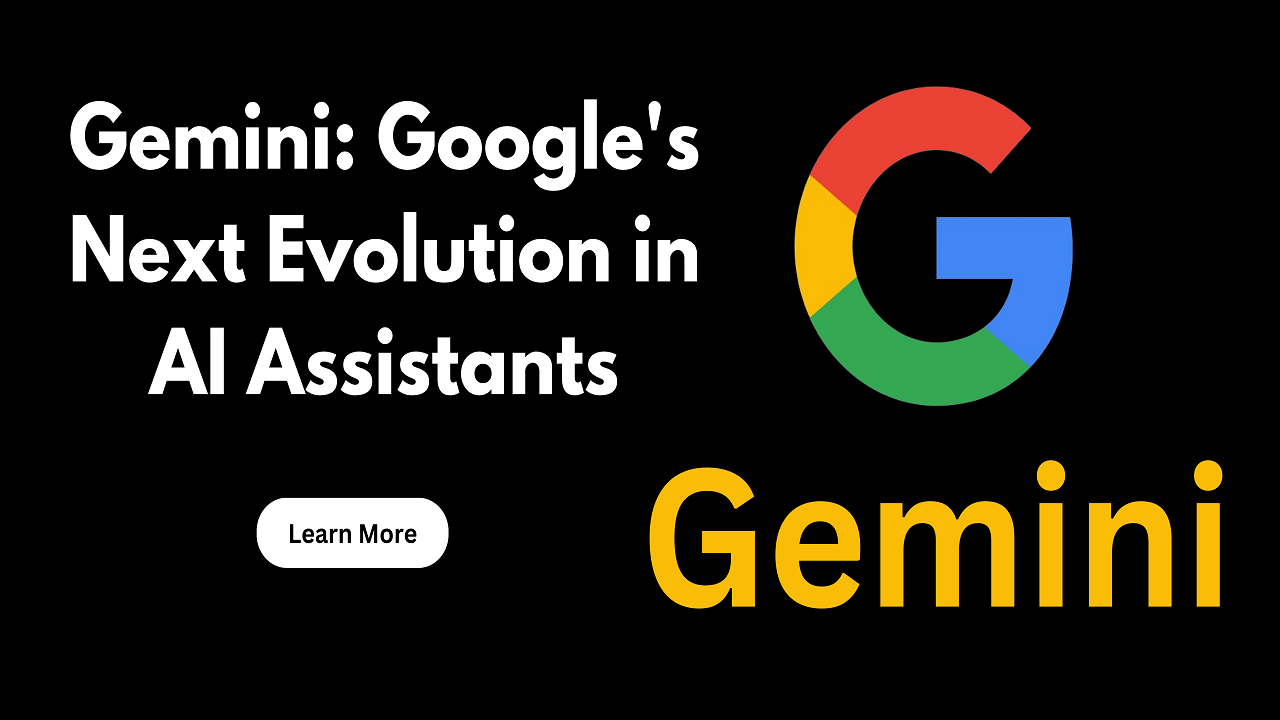 Gemini: Google's Next Evolution in AI Assistants