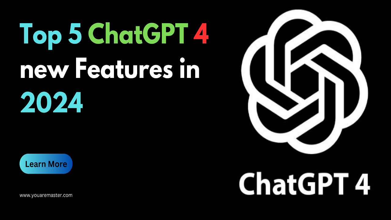 Top 5 ChatGPT 4 new Features in 2024