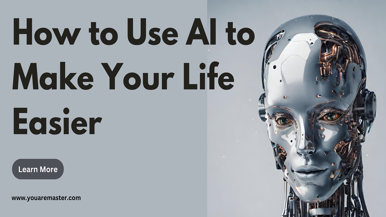 How to Use artificial intelligence to Make Your Life Easier