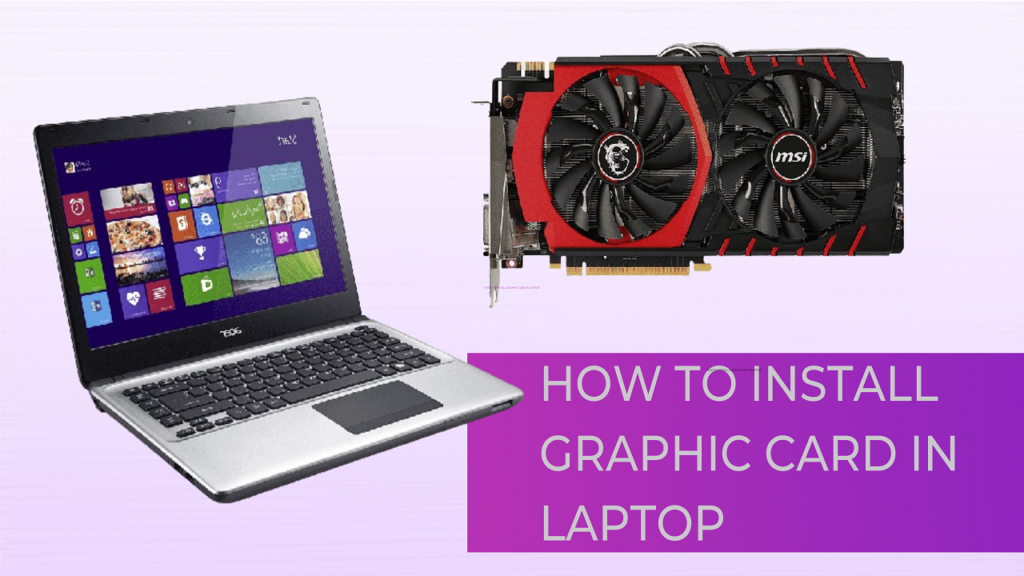 how-to-install-graphic-card-in-laptop-youaremaster