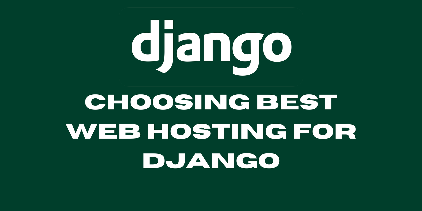 Choosing best web hosting for django