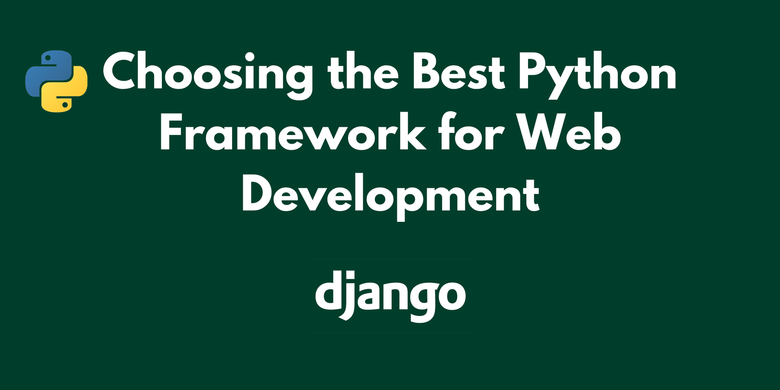 Choosing the Best Python Framework for Web Development